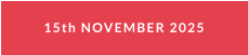 15th NOVEMBER 2025